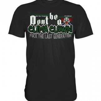 Dont be a clima clown - Premium Shirt
